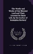 The Words and Works of Our Blessed Lord and Their Lessons for Daily Life, by the Author of 'brampton Rectory'