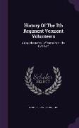 History of the 7th Regiment Vermont Volunteers: Being Chapter XXI of Vermont in the Civil War
