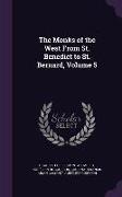 The Monks of the West from St. Benedict to St. Bernard, Volume 5