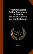 The International Critical Commentary on the Holy Scriptures of the Old and New Testaments