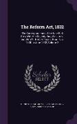 The Reform ACT, 1832: The Correspondence of the Late Earl Grey with His Majesty King William IV. and with Sir Herbert Taylor, from Nov. 1830