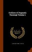 Outlines of Dogmatic Theology Volume 1