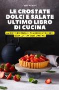 LE CROSTATE DOLCI E SALATE ULTIMO LIBRO DI CUCINA