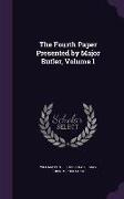 The Fourth Paper Presented by Major Butler, Volume 1