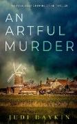 AN ARTFUL MURDER an absolutely gripping crime thriller