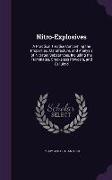 Nitro-Explosives: A Practical Treatise Concerning the Properties, Manufacture, and Analysis of Nitrated Substances, Including the Fulmin