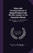 Diary and Correspondence of Samuel Pepys from His Ms. Cypher in the Pepsyian Library: With a Life and Notes by Richard Lord Braybrooke, Volume 3