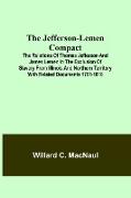The Jefferson-Lemen Compact , The Relations of Thomas Jefferson and James Lemen in the Exclusion of Slavery from Illinois and Northern Territory with Related Documents 1781-1818