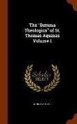 The Summa Theologica of St. Thomas Aquinas Volume 1