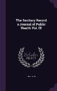 The Sanitary Record a Journal of Public Health Vol. IX