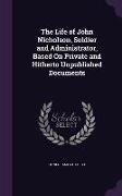 The Life of John Nicholson, Soldier and Administrator, Based on Private and Hitherto Unpublished Documents