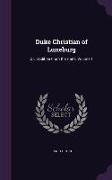 Duke Christian of Luneburg: Or, Tradition From the Hartz, Volume 1
