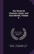 The Works Of Charlotte, Emily, And Anne Brontë, Volume 6