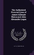 The Authorized Pictorial Lives of James Gillespie Blaine and John Alexander Logan