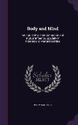 Body and Mind: An Inquiry Into Their Connection and Mutual Influence, Specially in Reference to Mental Disorders