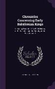 Chronicles Concerning Early Babylonian Kings: Including Records of the Early History of the Kassites and the Country of the Sea, Volume 1