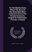 On the Modifications Which the Ships of the Royal Navy Have Undergone During the Present Century in Respect to Dimensions, Form [&C. a Paper]