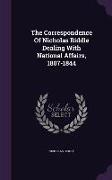 The Correspondence of Nicholas Biddle Dealing with National Affairs, 1807-1844