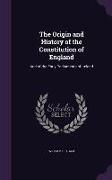 The Origin and History of the Constitution of England: And of the Early Parliaments of Ireland