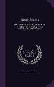 Blood-Stains: Their Detection, and the Determination of Their Source: A Manual for the Medical and Legal Professions