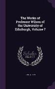 The Works of Professor Wilson of the University of Edinburgh, Volume 7