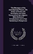 The Messages of the Apocalyptical Writers, the Books of Daniel and Revelation and Some Uncanonical Apocalypses, with Historical Introductions and a Fr