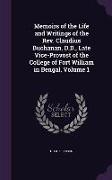 Memoirs of the Life and Writings of the REV. Claudius Buchanan, D.D., Late Vice-Provost of the College of Fort William in Bengal, Volume 1