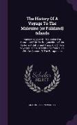 The History of a Voyage to the Malouine (or Falkland) Islands: Made in 1763 and 1764, Under the Command of M. de Bougainville, in Order to Form a Sett