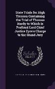 State Trials for High Treason Containing the Trial of Thomas Hardy to Which Is Prefixed Lord Chief Justice Eyre's Charge to the Grand Jury