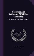 Speeches and Addresses of William McKinley: From March 1, 1897 to May 30, 1900