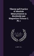 Theory and Practice of Absolute Measurements in Electricity and Magnetism Volume 2, PT. 1