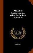 Annals of Agriculture and Other Useful Arts, Volume 21