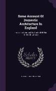 Some Account of Domestic Architecture in England: From the Conquest to the End of the Thirteenth Century