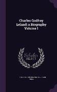 Charles Godfrey Leland, A Biography Volume 1