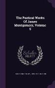 The Poetical Works of James Montgomery, Volume 5