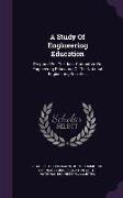 A Study of Engineering Education: Prepared for the Joint Committee on Engineering Education of the National Engineering Societies