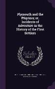 Plymouth and the Pilgrims, Or, Incidents of Adventure in the History of the First Settlers