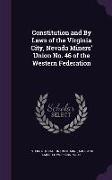 Constitution and by Laws of the Virginia City, Nevada Miners' Union No. 46 of the Western Federation