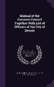 Manual of the Common Council Together with List of Officers of the City of Detroit