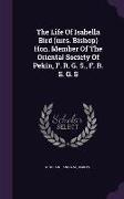 The Life of Isabella Bird (Mrs. Bishop) Hon. Member of the Oriental Society of Pekin, F. R. G. S., F. R. S. G. S