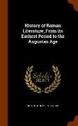 History of Roman Literature, from Its Earliest Period to the Augustan Age