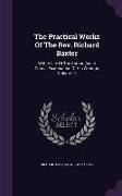 The Practical Works Of The Rev. Richard Baxter: With A Life Of The Author, And A Critical Examination Of His Writings, Volume 16