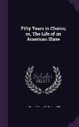 Fifty Years in Chains, Or, the Life of an American Slave