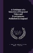 A Catalogue of a Selection of Engraved Titles and Frontispieces Published in England