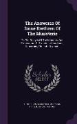 The Answeres of Some Brethren of the Ministerie: To the Replyes of the Ministers and Professours of Divinitie in Aberdeene, Concerning the Late Covene