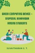 GREEN COMPUTING DEVICE - DISPOSAL BEHAVIOUR AMONG STUDENTS