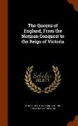 The Queens of England, From the Norman Conquest to the Reign of Victoria