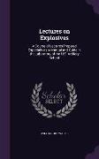 Lectures on Explosives: A Course of Lectures Prepared Especially as a Manual and Guide in the Laboratory of the U.S. Artillery School