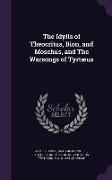 The Idylls of Theocritus, Bion, and Moschus, and The Warsongs of Tyrtæus