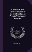 A Practical and Concise Manual of the Law Relating to Private Trusts and Trustees